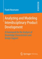 book Analyzing and Modeling Interdisciplinary Product Development: A Framework for the Analysis of Knowledge Characteristics and Design Support