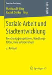 book Soziale Arbeit und Stadtentwicklung: Forschungsperspektiven, Handlungsfelder, Herausforderungen