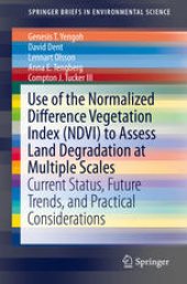 book Use of the Normalized Difference Vegetation Index (NDVI) to Assess Land Degradation at Multiple Scales: Current Status, Future Trends, and Practical Considerations