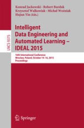 book Intelligent Data Engineering and Automated Learning – IDEAL 2015: 16th International Conference Wroclaw, Poland, October 14–16, 2015, Proceedings