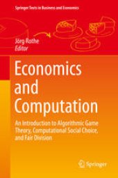 book Economics and Computation: An Introduction to Algorithmic Game Theory, Computational Social Choice, and Fair Division