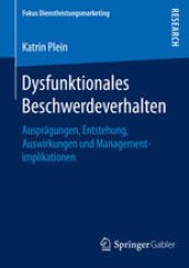 book Dysfunktionales Beschwerdeverhalten: Ausprägungen, Entstehung, Auswirkungen und Managementimplikationen