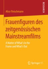 book Frauenfiguren des zeitgenössischen Mainstreamfilms: A Matter of What’s In the Frame and What’s Out