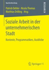 book Soziale Arbeit in der unternehmerischen Stadt: Kontexte, Programmatiken, Ausblicke