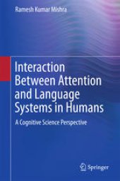 book Interaction Between Attention and Language Systems in Humans: A Cognitive Science Perspective