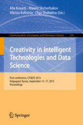 book Creativity in Intelligent, Technologies and Data Science: First Conference, CIT&DS 2015, Volgograd, Russia, September 15–17, 2015, Proceedings