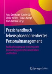 book Praxishandbuch lebensphasenorientiertes Personalmanagement: Fachkräftepotenziale in technischen Entwicklungsbereichen erschließen und fördern