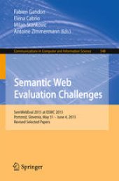 book Semantic Web Evaluation Challenges: SemWebEval 2015 at ESWC 2015, Portorož, Slovenia, May 31 – June 4, 2015, Revised Selected Papers