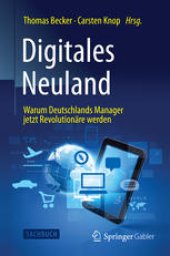 book Digitales Neuland: Warum Deutschlands Manager jetzt Revolutionäre werden