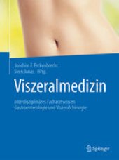 book Viszeralmedizin: Interdisziplinäres Facharztwissen Gastroenterologie und Viszeralchirurgie