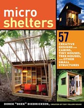 book Microshelters: 59 Creative Cabins, Tiny Houses, Tree Houses, and Other Small Structures