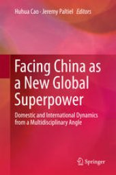 book Facing China as a New Global Superpower: Domestic and International Dynamics from a Multidisciplinary Angle