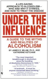 book Under the Influence: A Guide to the Myths and Realities of Alcoholism