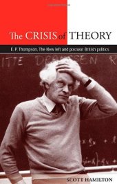 book The Crisis of Theory: E. P. Thompson, the New Left and Postwar British Politics