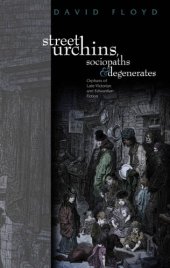 book Street Urchins, Sociopaths and Degenerates: Orphans of Late-Victorian and Edwardian Fiction