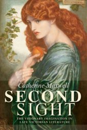 book Second Sight: The Visionary Imagination in Late Victorian Literature