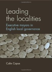 book Leading the Localities: Executive Mayors in English Local Governance