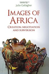 book Images of Africa: Creation, negotiation and subversion