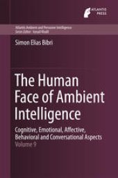 book The Human Face of Ambient Intelligence: Cognitive, Emotional, Affective, Behavioral and Conversational Aspects