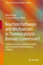 book Reaction Pathways and Mechanisms in Thermocatalytic Biomass Conversion I: Cellulose Structure, Depolymerization and Conversion by Heterogeneous Catalysts