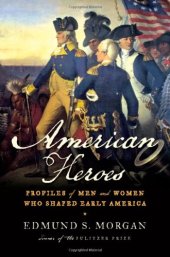 book American Heroes: Profiles of Men and Women Who Shaped Early America