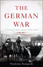 book The German War: a nation under arms, 1939-1945