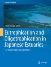 book Eutrophication and Oligotrophication in Japanese Estuaries: The present status and future tasks