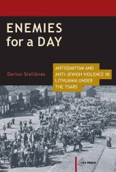 book Enemies for a Day: Antisemitism and Anti-Jewish Violence in Lithuania Under the Tsars