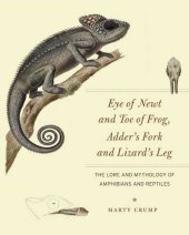 book Eye of Newt and Toe of Frog, Adder's Fork and Lizard's Leg: The Lore and Mythology of Amphibians and Reptiles