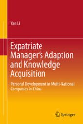 book Expatriate Manager’s Adaption and Knowledge Acquisition: Personal Development in Multi-National Companies in China