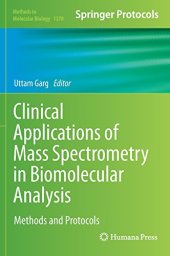 book Clinical Applications of Mass Spectrometry in Biomolecular Analysis: Methods and Protocols