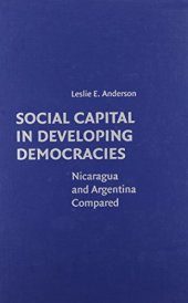 book Social Capital in Developing Democracies: Nicaragua and Argentina Compared