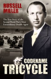 book Codename Tricycle: The True Story of the Second World War's Most Extraordinary Double Agent