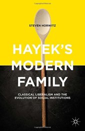 book Hayek's Modern Family: Classical Liberalism and the Evolution of Social Institutions