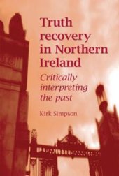 book Truth Recovery in Northern Ireland: Critically Interpreting the Past