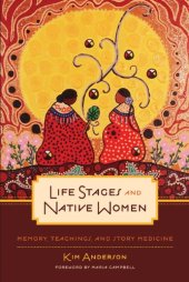 book Life Stages and Native Women: Memory, Teachings, and Story Medicine