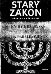 book Starý zákon : Překlad s výkladem. Sv. 6 Knihy královské Druhá Paralipomenon : Nový překlad Písma svatého