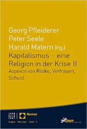 book Kapitalismus - eine Religion in der Krise II: Aspekte von Risiko, Vertrauen, Schuld