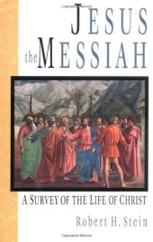 book Jesus the Messiah: A Survey of the Life of Christ