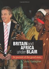 book Britain and Africa under Blair: In pursuit of the good state