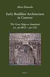 book Early Buddhist Architecture in Context: The Great Stūpa at Amarāvatī (ca. 300 BCE-300 CE)