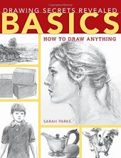 book Drawing Secrets Revealed - Basics: How to Draw Anything