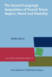 book The Second Language Acquisition of French Tense, Aspect, Mood and Modality