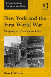 book New York and the First World War: Shaping an American City