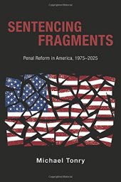 book Sentencing Fragments: Penal Reform in America, 1975-2025