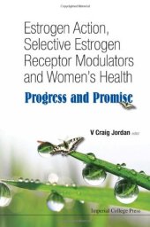 book Estrogen Action, Selective Estrogen Receptor Modulators and Women's Health : Progress and Promise