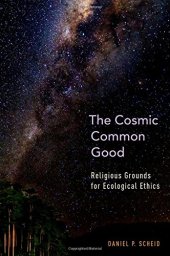 book The Cosmic Common Good: Religious Grounds for Ecological Ethics