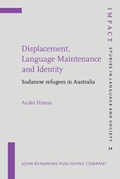 book Displacement, Language Maintenance and Identity: Sudanese refugees in Australia