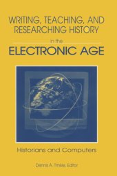 book Writing, Teaching and Researching History in the Electronic Age: Historians and Computers