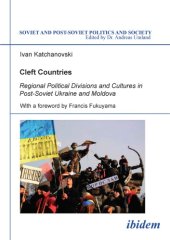 book Cleft Countries - Regional Political Divisions and Cultures in Post-Soviet Ukraine and Moldova